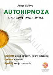 Autohipnoza uzdrowi twój umysł - książka + płyta CD- Autor: Artur Sołtys