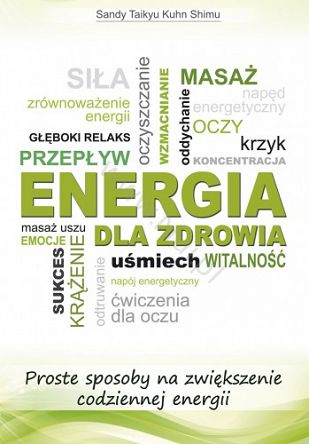 Energia dla zdrowia - książka - Autor: Sandy Taikyu Kuhn Shimu