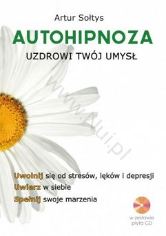 Autohipnoza uzdrowi twój umysł - książka + płyta CD- Autor: Artur Sołtys