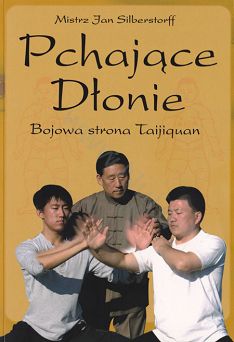 Pchające Dłonie. Bojowa strona Taijiquan, Autor: Jan Silberstorff, książka / 110
