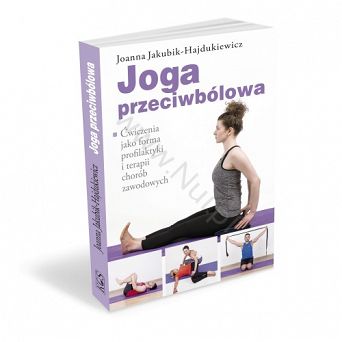 Joga przeciwbólowa; Autor: Joanna Jakubik-Hajdukiewicz, książka