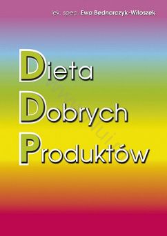 Dieta Dobrych Produktów; Autor: Ewa Bednarczyk-Witoszek; książka