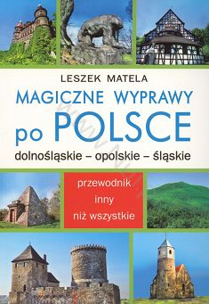 Magiczne wyprawy po Polsce - Autor: Leszek Matela - książka